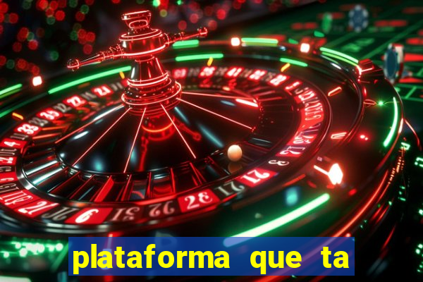 plataforma que ta pagando agora